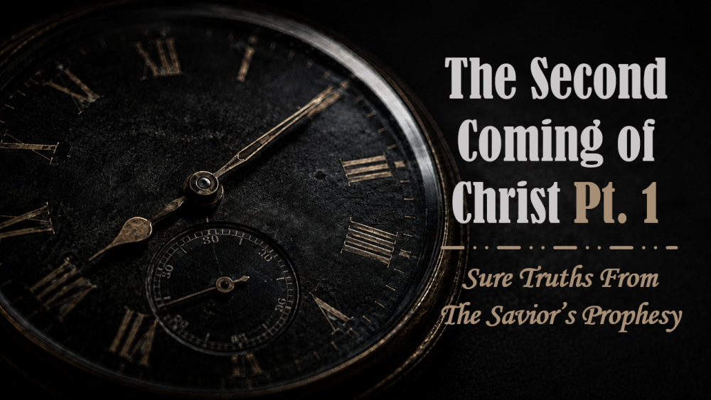 The Second Coming of Christ Pt.1: Sure Truths From The Savior's Prophecy Image